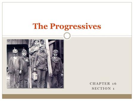 The Progressives Chapter 16 Section 1.