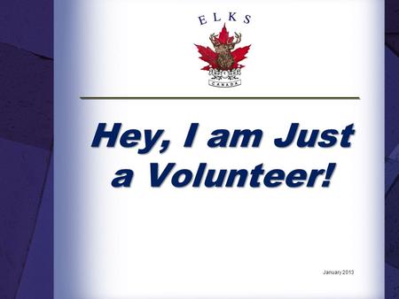 Hey, I am Just a Volunteer! January 2013. Introduction. The National Member Services Committee has developed a series of National Education Seminars to.