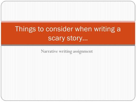 Things to consider when writing a scary story…