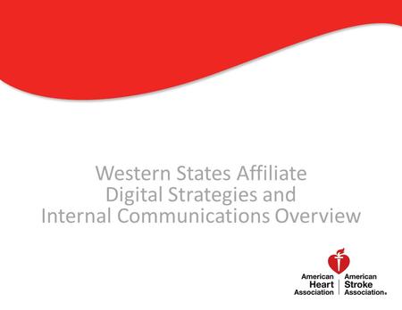 Western States Affiliate Digital Strategies and Internal Communications Overview 0.