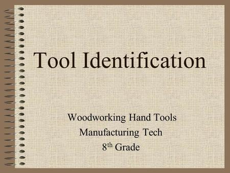 Tool Identification Woodworking Hand Tools Manufacturing Tech 8 th Grade.