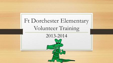 Ft Dorchester Elementary Volunteer Training 2013-2014.