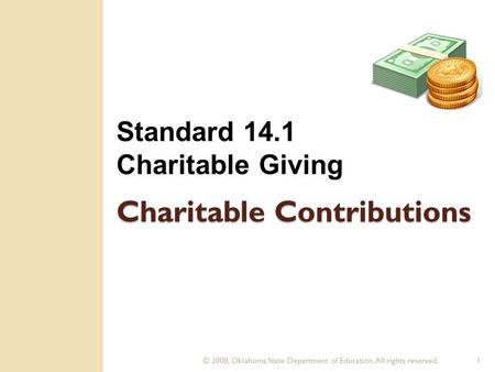 © 2008. Oklahoma State Department of Education. All rights reserved.1 Charitable Contributions Standard 14.1 Charitable Giving.