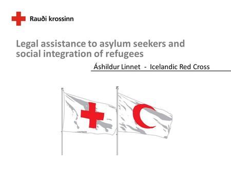 Áshildur Linnet - Icelandic Red Cross Legal assistance to asylum seekers and social integration of refugees.
