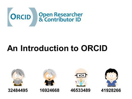 An Introduction to ORCID 46533489 41928266 32484495 16924668.