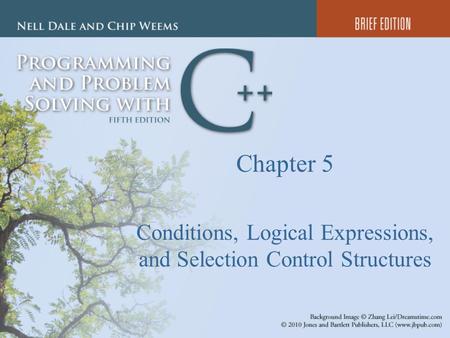 Chapter 5 Conditions, Logical Expressions, and Selection Control Structures.
