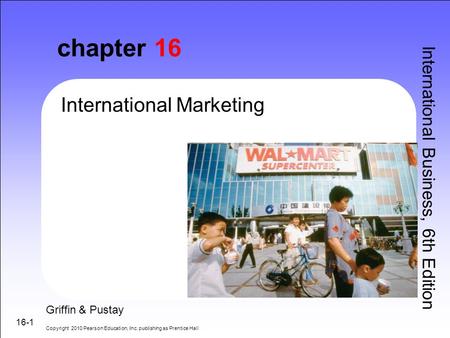 chapter 16 International Marketing International Business, 6th Edition