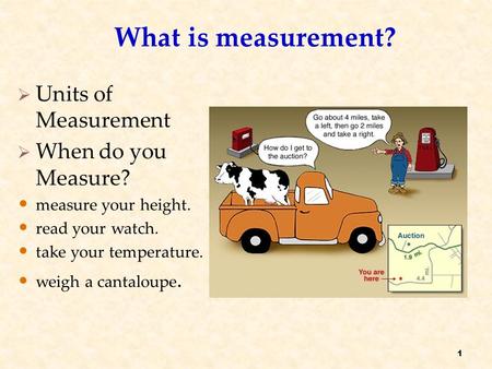 What is measurement? Units of Measurement When do you Measure?