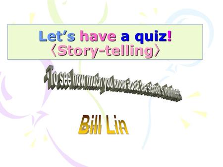Let’s have a quiz! 〈 Story-telling 〉. How many story-telling times are there in one week? 1.FiveFive 2.One to twoOne to two 3.ThreeThree 4.None of the.