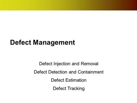 Defect Management Defect Injection and Removal