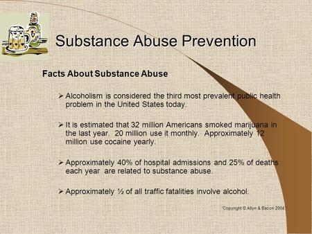 Substance Abuse Prevention Facts About Substance Abuse  Alcoholism is considered the third most prevalent public health problem in the United States today.