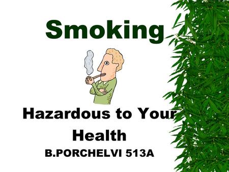 Smoking Hazardous to Your Health B.PORCHELVI 513A.