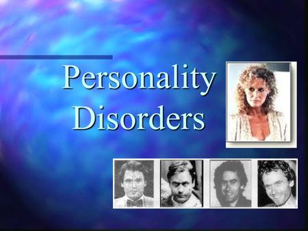 Personality Disorders. Personality Disorders (Axis II): Are long-standing, pervasive, & inflexible patterns of behavior. Are long-standing, pervasive,