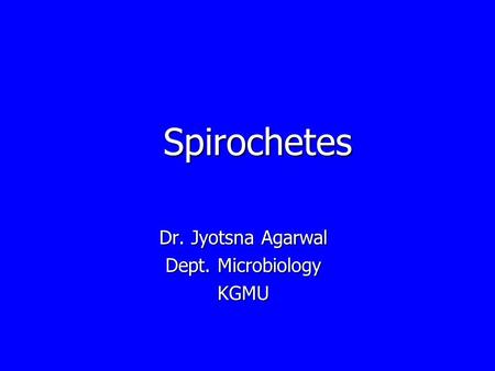 Dr. Jyotsna Agarwal Dept. Microbiology KGMU