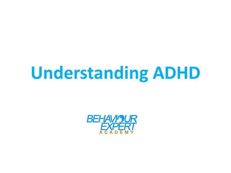 Understanding ADHD. ADHD Recap Outward signs – calling out, moving around, poor time management, poor memory Mood swings, easily frustrated Classrooms.
