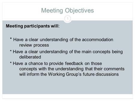 Meeting Objectives Meeting participants will: * Have a clear understanding of the accommodation review process * Have a clear understanding of the main.