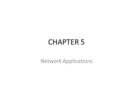 CHAPTER 5 Network Applications.