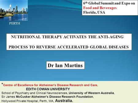 Dr Ian Martins * Centre of Excellence for Alzheimer's Disease Research and Care, EDITH COWAN UNIVERSITY School of Psychiatry and Clinical Neurosciences,