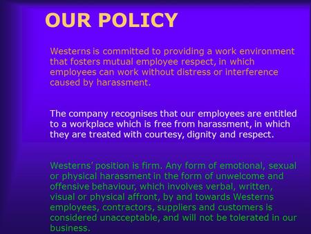 OUR POLICY Westerns is committed to providing a work environment that fosters mutual employee respect, in which employees can work without distress or.