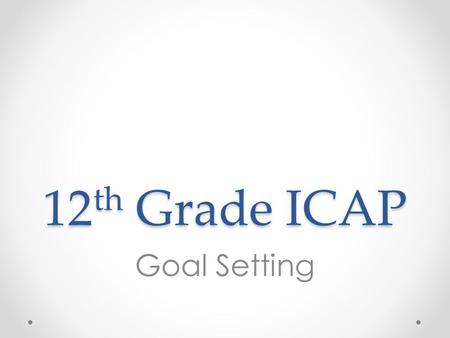 12 th Grade ICAP Goal Setting. Overview 1.Review DPS Transcript o Option 1: Print and distribute transcripts by class o Option 2: Have students log onto.