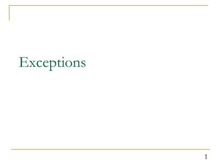 Exceptions 1. Your computer takes exception Exceptions are errors in the logic of a program (run-time errors). Examples: Exception in thread “main” java.io.FileNotFoundException: