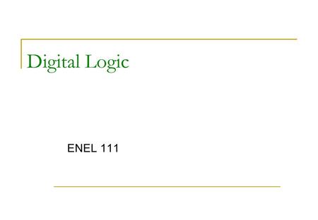 Digital Logic ENEL 111. Digital systems A digital system is a system whose inputs and outputs fall within a discrete, finite set of values Two main types.