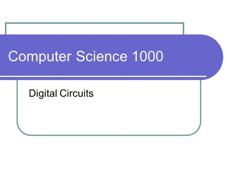 Computer Science 1000 Digital Circuits. Digital Information computers store and process information using binary as we’ve seen, binary affords us similar.