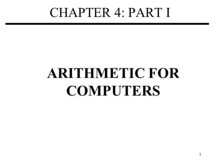 1 CHAPTER 4: PART I ARITHMETIC FOR COMPUTERS. 2 The MIPS ALU We’ll be working with the MIPS instruction set architecture –similar to other architectures.