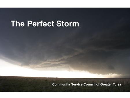 The Perfect Storm Community Service Council of Greater Tulsa.