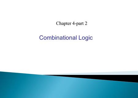Chapter 4-part 2 Combinational Logic. 4-6 DecimalAdder   Add twoBCD's   9 inputs: two BCD's and one carry-in 5 outputs: one BCD and one carry-out.