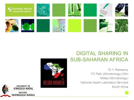DIGITAL SHARING IN SUB-SAHARAN AFRICA Dr Y Ramsamy FC Path (Microbiology) (SA) MMed (Microbiology) National Health Laboratory Services South Africa.
