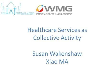 Healthcare Services as Collective Activity Susan Wakenshaw Xiao MA.