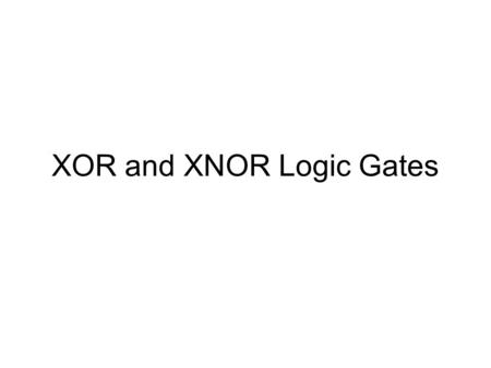 XOR and XNOR Logic Gates. XOR Function Output Y is TRUE if input A OR input B are TRUE Exclusively, else it is FALSE. Logic Symbol  Description  Truth.