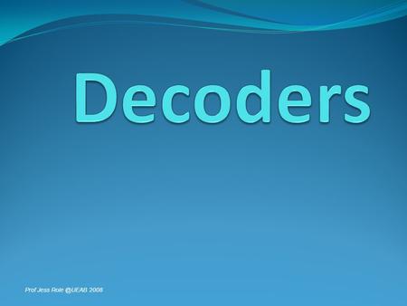 Decoders.