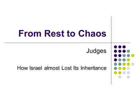 From Rest to Chaos Judges How Israel almost Lost Its Inheritance.