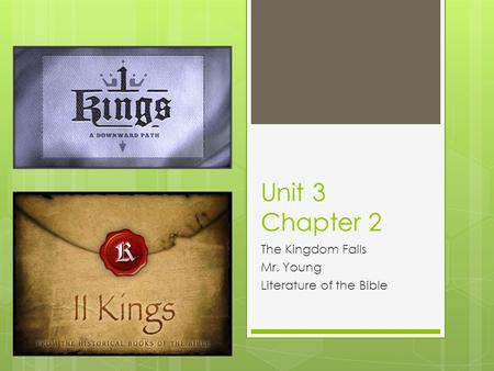 Unit 3 Chapter 2 The Kingdom Falls Mr. Young Literature of the Bible.