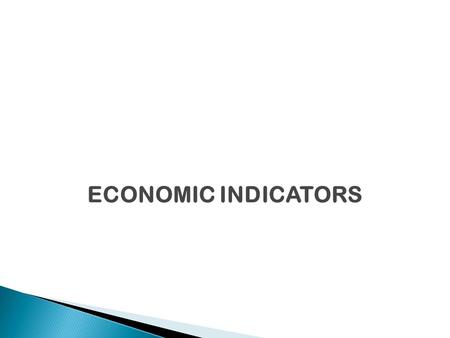 ECONOMIC INDICATORS. Discuss how to interpret the indicators to determine a country’s economic health.