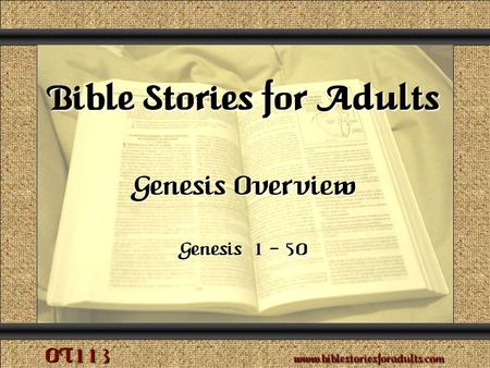 Overview of Genesis Copyright © 2009 www.biblestoriesforadults.com. Use of this material is provided free of charge for use in personal or group Bible.
