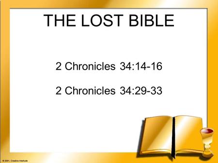 THE LOST BIBLE 2 Chronicles 34:14-16 2 Chronicles 34:29-33.