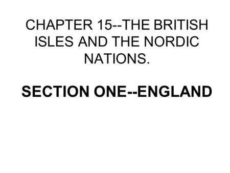 CHAPTER 15--THE BRITISH ISLES AND THE NORDIC NATIONS.