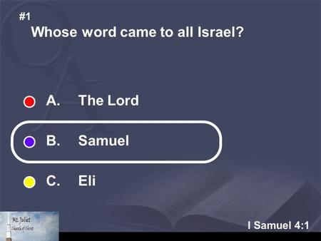 I Samuel 4:1 Whose word came to all Israel? #1 A. The Lord B. Samuel C. Eli.