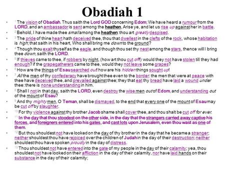 Obadiah 1 1 The vision of Obadiah. Thus saith the Lord GOD concerning Edom; We have heard a rumour from the LORD, and an ambassador is sent among the heathen,