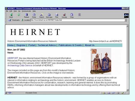 HEIRNET, the Historic Environment Information Resources Network, was formed in 1998 by the Council for British Archaeology with the National Monuments.