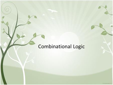 Combinational Logic. Outline 4.1 Introduction 4.2 Combinational Circuits 4.3 Analysis Procedure 4.4 Design Procedure 4.5 Binary Adder- Subtractor 4.6.