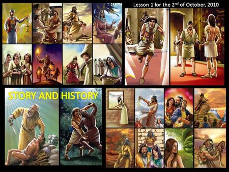 Lesson 1 for the 2 nd of October, 2010. We will study the lives of some characters in the Old Testament this quarter. 1.The historical context. 2.The.