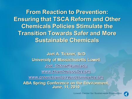 From Reaction to Prevention: Ensuring that TSCA Reform and Other Chemicals Policies Stimulate the Transition Towards Safer and More Sustainable Chemicals.