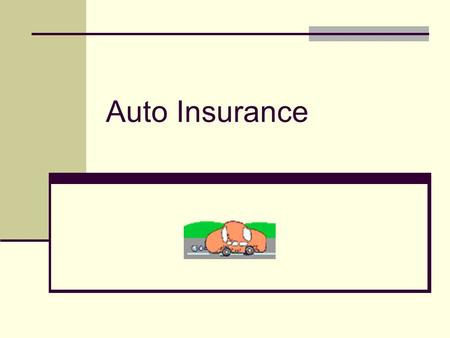 Auto Insurance. POP QUIZ!!!! GET OUT PENCIL AND PAPER!