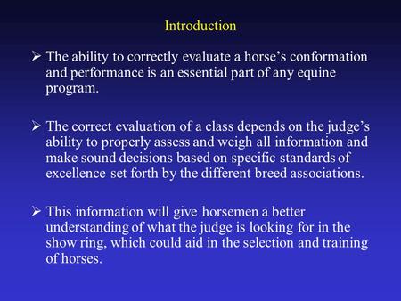 Introduction  The ability to correctly evaluate a horse’s conformation and performance is an essential part of any equine program.  The correct evaluation.