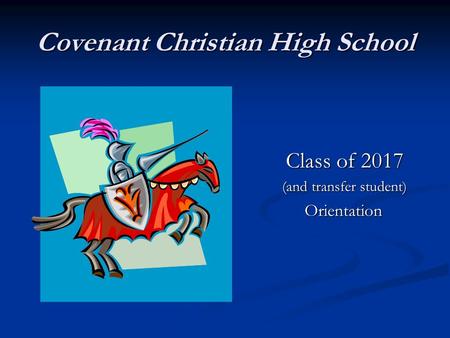 Covenant Christian High School Class of 2017 (and transfer student) Orientation.