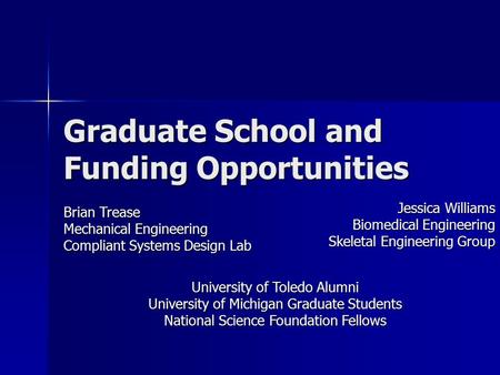 Graduate School and Funding Opportunities University of Toledo Alumni University of Michigan Graduate Students National Science Foundation Fellows Brian.